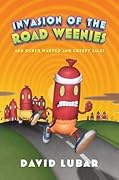 Invasion of the Road Weenies and Other Warped and Creepy Tales