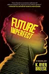Future Imperfect by K. Ryer Breese