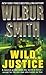 Wild Justice by Wilbur Smith