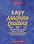 Easy Machine Quilting: 12 Step-by-Step Lessons from the Pros, Plus a Dozen Projects to Machine Quilt