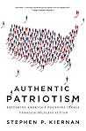 Authentic Patriotism: Restoring America's Founding Ideals Through Selfless Action Authentic Patriotism: Restoring America's Founding Ideals Through Selfless Action