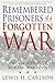 Remembered Prisoners of a Forgotten War: An Oral History of Korean War POWs