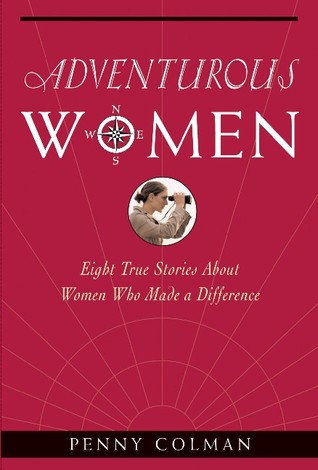 Adventurous Women: Eight True Stories About Women Who Made a Difference