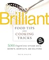 Brilliant Food Tips and Cooking Tricks: 5,000 Ingenious Kitchen Hints, Secrets, Shortcuts, and Solutions