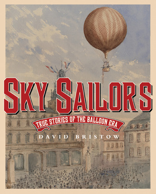 Sky Sailors: True Stories of the Balloon Era (Hardcover)