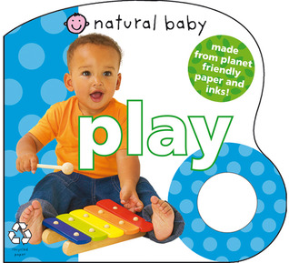 Natural Baby Play: Made from Planet-Friendly Paper and Inks! (Board Book)