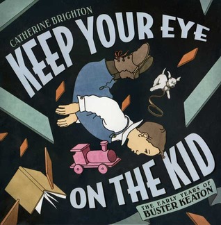 Keep Your Eye on the Kid: The Early Years of Buster Keaton (Hardcover)