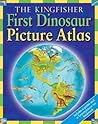 First Dinosaur Picture Atlas (Kingfisher First Reference) First Dinosaur Picture Atlas (Kingfisher First Reference)