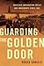 Guarding the Golden Door: A...