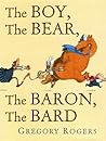 The Boy, the Bear, the Baron, the Bard by Gregory Rogers