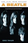 The Girl Who Became a Beatle by Greg     Taylor