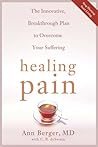 Healing Pain: The Innovative, Breakthrough Plan to Overcome Your Physical Pain and Emotional Suffering