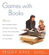 Games With Books: Twenty-eight of the Best Children's books and How to Use Them to Help Your Child Learn-From Preschool to Third Grade Games With Books: Twenty-eight of the Best Children's books and How to Use Them to Help Your Child Learn-From Preschool to Third Grade