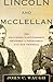 Lincoln and McClellan: The ...