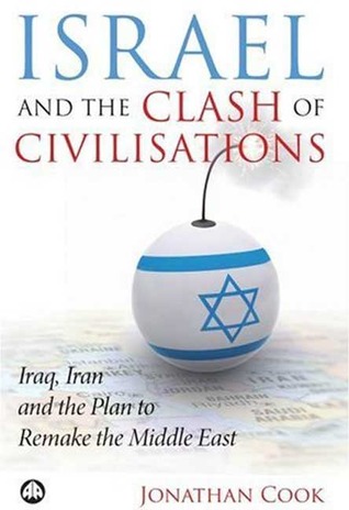 Israel and the Clash of Civilisations: Iraq, Iran and the Plan to Remake the Middle East (Paperback)