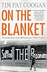 On the Blanket: The Inside Story of the IRA Prisoners' "Dirty" Protest