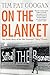 On the Blanket: The Inside Story of the IRA Prisoners' "Dirty" Protest