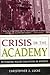 Crisis in the Academy by Christopher J. Lucas