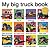 My Big Truck Book by Roger Priddy My Big Truck Book by Roger Priddy