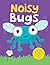 Bright Baby Noisy Bugs (Bright Baby Sound Books)