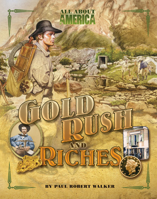 All About America: Gold Rush and Riches (Library Binding)