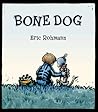 Bone Dog by Eric Rohmann