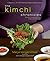 The Kimchi Chronicles by Marja Vongerichten