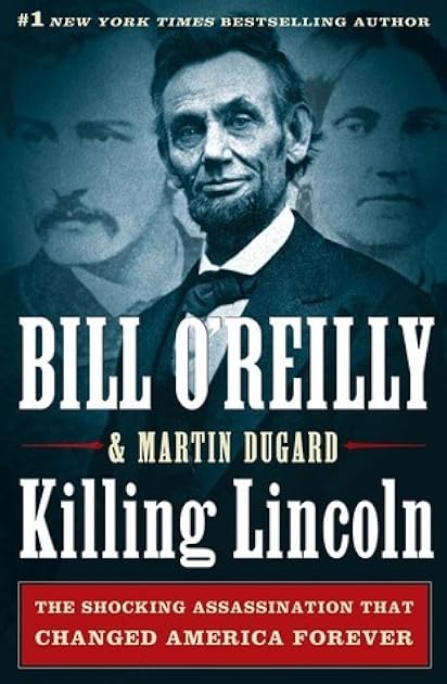 Killing Lincoln: The Shocking Assassination that Changed America Forever