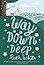Way Down Deep