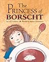 The Princess of Borscht by Leda Schubert