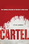 Cartel: The Coming Invasion of Mexico's Drug Wars