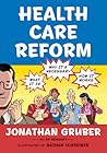 Health Care Reform: What It Is, Why It's Necessary, How It Works Health Care Reform: What It Is, Why It's Necessary, How It Works
