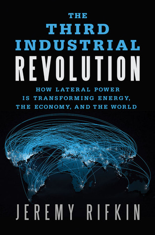 The Third Industrial Revolution: How Lateral Power Is Transforming Energy, the Economy, and the World (Hardcover)