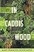 In Caddis Wood by Mary Francois Rockcastle In Caddis Wood by Mary Francois Rockcastle