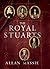 The Royal Stuarts: A Histor...