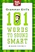 Grammar Girl's 101 Words to Sound Smart (Quick & Dirty Tips)