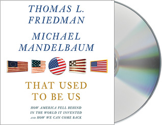 That Used to Be Us: How America Fell Behind in the World It Invented and How We Can Come Back