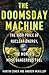 The Doomsday Machine: The High Price of Nuclear Energy, the World's Most Dangerous Fuel