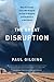 The Great Disruption: Why the Climate Crisis Will Bring On the End of Shopping and the Birth of a New World