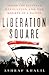 Liberation Square: Inside t...