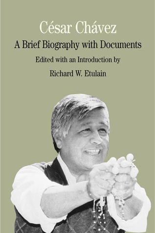 Cesar Chavez: A Brief Biography With Documents (The Bedford Series in History and Culture)