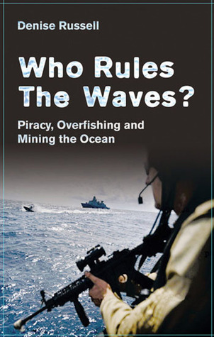 Who Rules the Waves?: Piracy, Overfishing and Mining the Oceans (Paperback)
