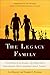 The Legacy Family: The Definitive Guide to Creating a Successful Multigenerational Family
