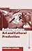 The Anthropology Art and Cultural Production: Histories, Themes, Perspectives (Anthropology, Culture and Society)