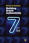 Building Brand Authenticity: 7 Habits of Iconic Brands Building Brand Authenticity: 7 Habits of Iconic Brands
