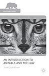 An Introduction to Animals and the Law (The Palgrave Macmillan Animal Ethics Series)