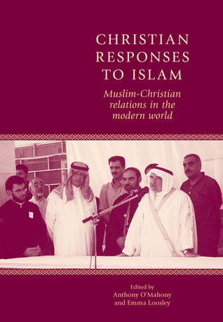 Christian responses to Islam: Muslim-Christian relations in the modern world