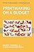 Printmaking on a Budget (Printmaking Handbooks)