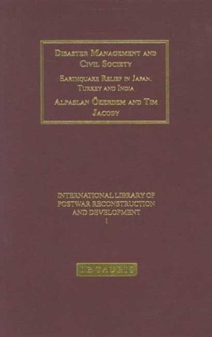 Disaster Management and Civil Society: Earthquake Relief in Japan, Turkey and India