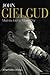 John Gielgud: Matinee Idol to Movie Star (Biography and Autobiography)